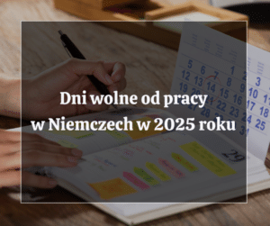 Dni wolne od pracy w Niemczech w 2025 roku Długie weekendy w 2025 roku Dni wolne w poszczególnych landach Rozliczenie podatku z Niemiec