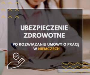 Ubezpieczenie zdrowotne po rozwiązaniu umowy o pracę w Niemczech